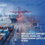 How Logistics Companies in Saudi Arabia Are Transforming Supply Chains in 2026
