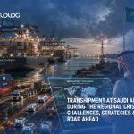 Transhipment at Saudi Arabia During the Regional Crisis: Challenges, Strategies & the Road Ahead